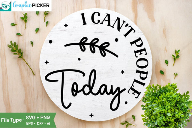 I Can't People Today SVG Cut File, SVGs, Food & Drink, Print & Cut, Quotes and Sayings SVG DesignPlante 503 
