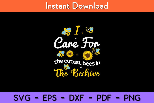 I Care For The Cutest Bees In The Beehive Svg Design SVG artprintfile 