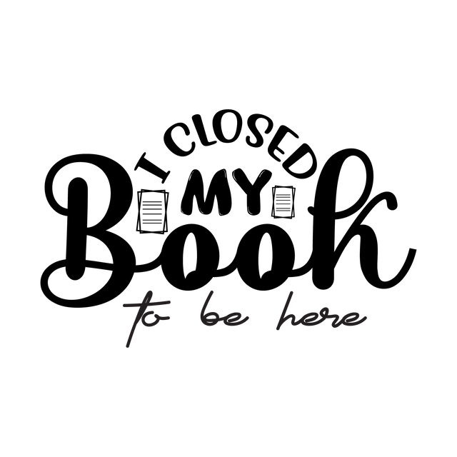 I Closed My Book to Be Here SVG orpitasn 