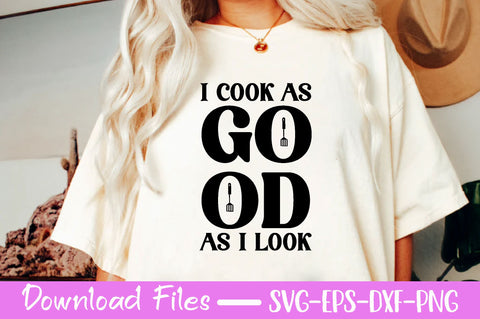 I cook as good as i look , Kitchen svg bundle, Kitchen svg, Kitchen Quotes, Funny Quotes, Funny Svg SVG farhad farhad 