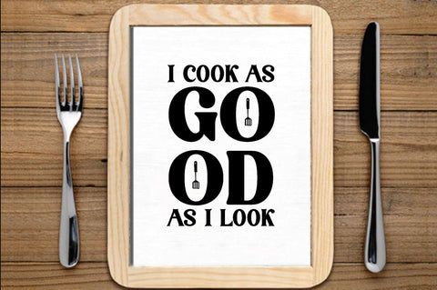 I cook as good as i look , Kitchen svg bundle, Kitchen svg, Kitchen Quotes, Funny Quotes, Funny Svg SVG farhad farhad 