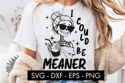 I Could Be Meaner Skeleton SVG PNG Messy Bun Skeleton Girl SVG Freeling Design House 