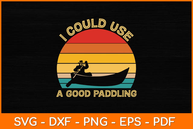 I Could Use A Good Paddling Retro Vintage Svg Design SVG artprintfile 