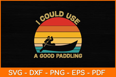 I Could Use A Good Paddling Retro Vintage Svg Design SVG artprintfile 