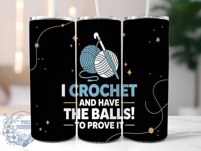 I Crochet And Have The Balls Tumbler Wrap, I Crochet And Have The Balls, Crochet Lover PNG, Yarn Balls Tumbler Wrap, 20oz Skinny Tumbler Design, Crochet Humor Sublimation, Gift For Crocheter Sublimation ToriDesigns 