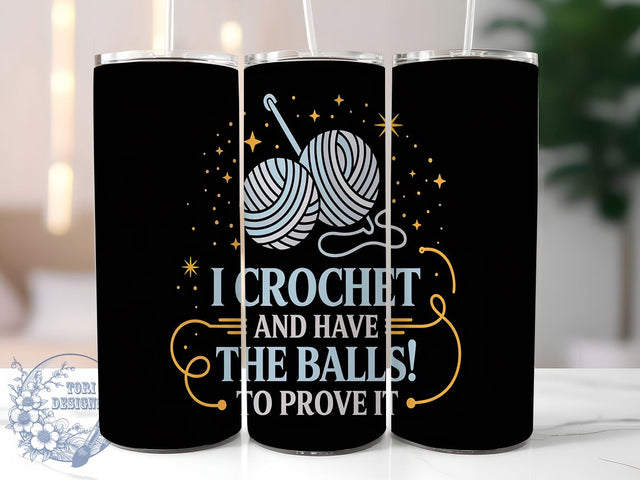 I Crochet And Have The Balls Tumbler Wrap, I Crochet And Have The Balls, Crochet Lover PNG, Yarn Balls Tumbler Wrap, 20oz Skinny Tumbler Design, Crochet Humor Sublimation, Gift For Crocheter Sublimation ToriDesigns 