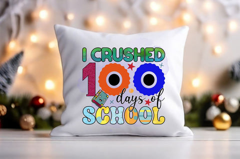 I crushed 100 days of school PNG Design Sublimation Designangry 