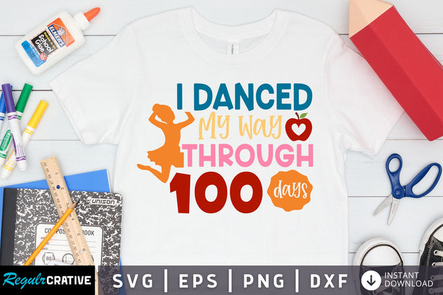 I danced my way through 100 days SVG Design SVG Regulrcrative 