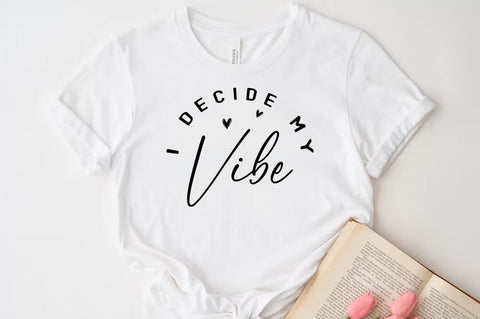 I decide my vibe SVG, Inspirational Quote T-shirt SVG FiveStarCrafting 