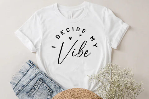 I decide my vibe SVG, Inspirational Quote T-shirt SVG FiveStarCrafting 