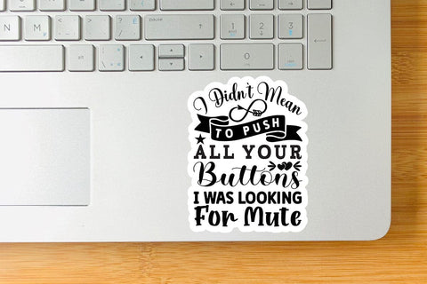 I Didn t Mean To Push All Your Buttons I Was Looking For Mute-01 SVG Angelina750 