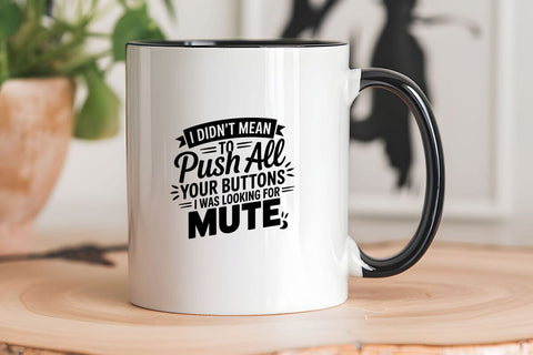 I Didn't Mean To Push All Your Buttons I Was Looking For Mute SVG Angelina750 
