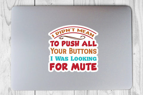 I Didnt Mean To Push All Your Buttons I Was Looking For Mute SVG Angelina750 