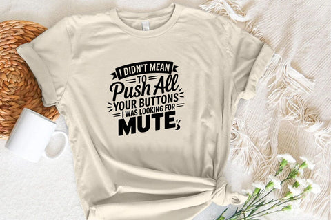 I Didn't Mean To Push All Your Buttons I Was Looking For Mute SVG Angelina750 