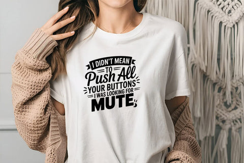 I Didn't Mean To Push All Your Buttons I Was Looking For Mute SVG Angelina750 