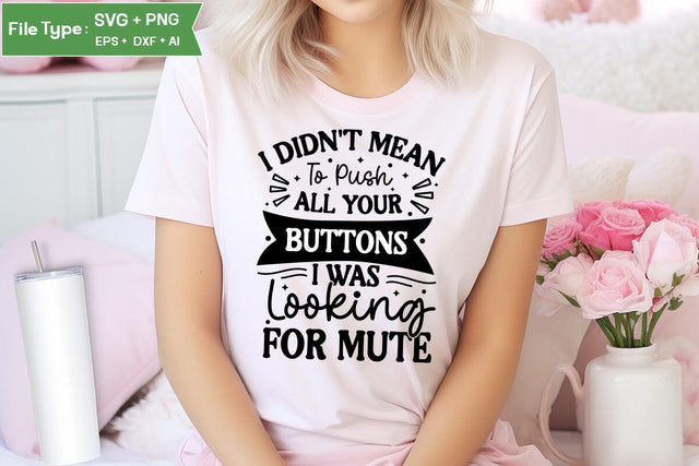 I Didn't Mean To Push All Your Buttons I Was Looking For Mute SVG Cut File, Sarcastic SVG Design, SVGs,Quotes and Sayings,Food & Drink,On Sale, Print & Cut SVG DesignPlante 503 