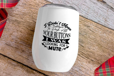 I Didnt Mean To Push All Your Buttons SVG Angelina750 