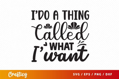 I do a thing called what i want SVG Design SVG Designangry 