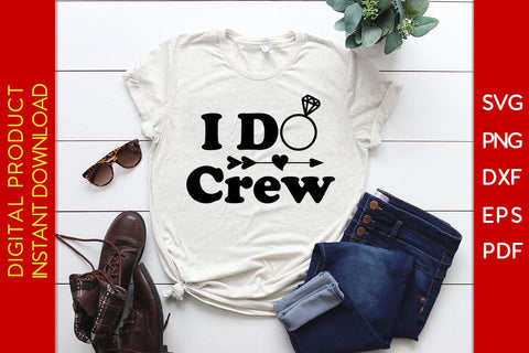 I Do Crew Wedding SVG PNG PDF Cut File SVG Creativedesigntee 