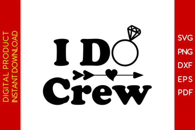 I Do Crew Wedding SVG PNG PDF Cut File SVG Creativedesigntee 