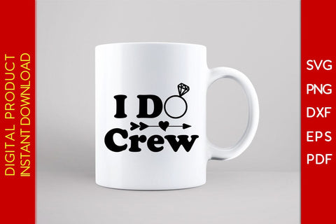 I Do Crew Wedding SVG PNG PDF Cut File SVG Creativedesigntee 