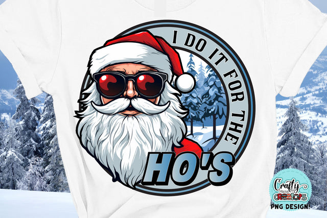 I Do It For The Ho's | Funny Santa PNG | Christmas PNG Sublimation Crafty Mama Studios 