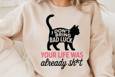 I Don t Bring Bad Luck Your Life Was Already Sh t SVG Angelina750 