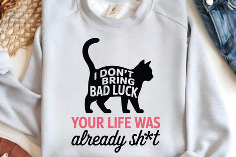 I Don t Bring Bad Luck Your Life Was Already Sh t SVG Angelina750 