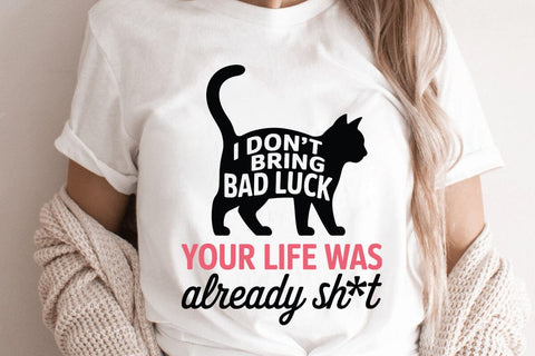 I Don t Bring Bad Luck Your Life Was Already Sh t SVG Angelina750 