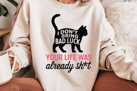 I Don t Bring Bad Luck Your Life Was Already Sh t SVG Angelina750 