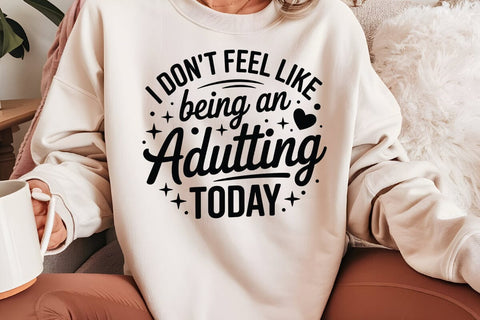 I Don t Feel Like Being An Adulting Today SVG Angelina750 