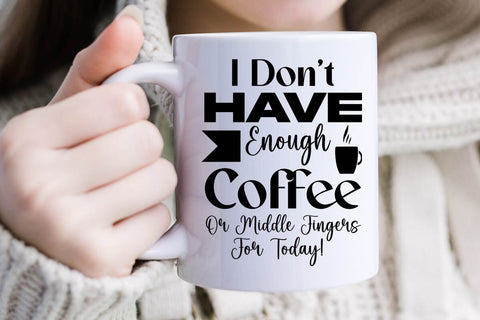 I Don t Have Enough Coffee Or Middle Fingers For Today-01 SVG Angelina750 