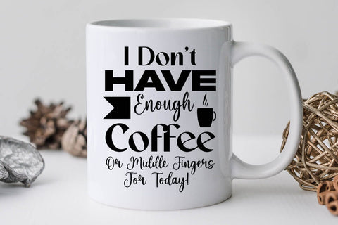 I Don t Have Enough Coffee Or Middle Fingers For Today-01 SVG Angelina750 