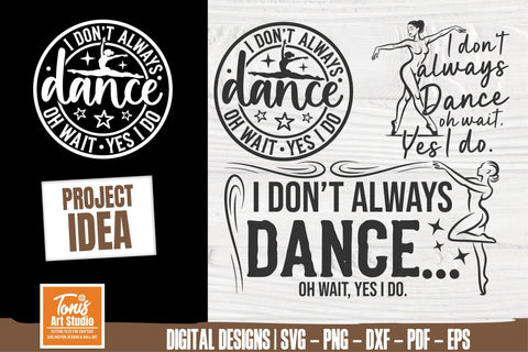 I dont always dance svg | dance svg png | dance mom svg | dance teacher svg | dance life svg | cricut cut files SVG TonisArtStudio 