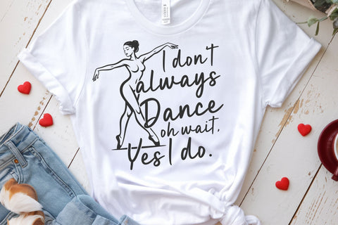 I dont always dance svg | dance svg png | dance mom svg | dance teacher svg | dance life svg | cricut cut files SVG TonisArtStudio 