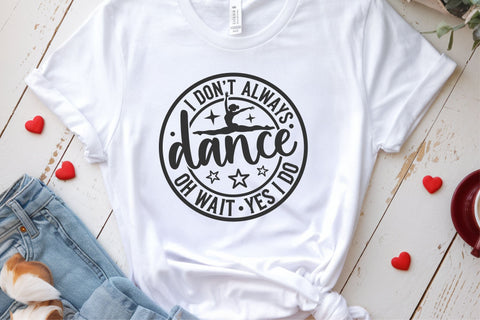 I dont always dance svg | dance svg png | dance mom svg | dance teacher svg | dance life svg | cricut cut files SVG TonisArtStudio 