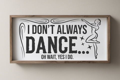 I dont always dance svg | dance svg png | dance mom svg | dance teacher svg | dance life svg | cricut cut files SVG TonisArtStudio 