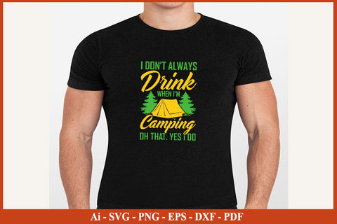 I DON’T ALWAYS DRINK WHEN I’M CAMPING SVG PNG Craft Cut File SVG SVG Print File 