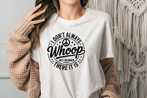 I Don't Always Whoop But I Do When There It Is SVG Angelina750 