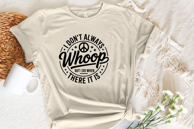 I Don't Always Whoop But I Do When There It Is SVG Angelina750 