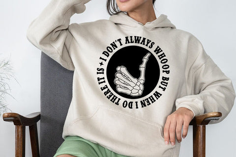 I Dont Always Whoop But When I Do There It Is SVG Angelina750 