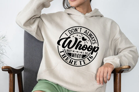 I Dont Always Whoop But When I Do There It Is SVG Angelina750 