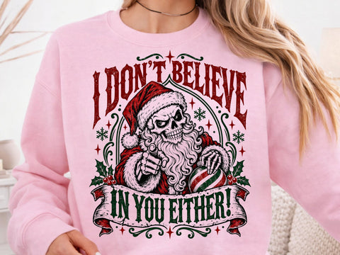 I Don't Believe In You Either PNG Design SVG DesignDestine 