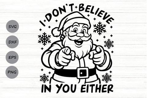 I Don't Believe In You Either| Sarcastic Santa Claus SVG Cutting Files. SVG CosmosFineArt 