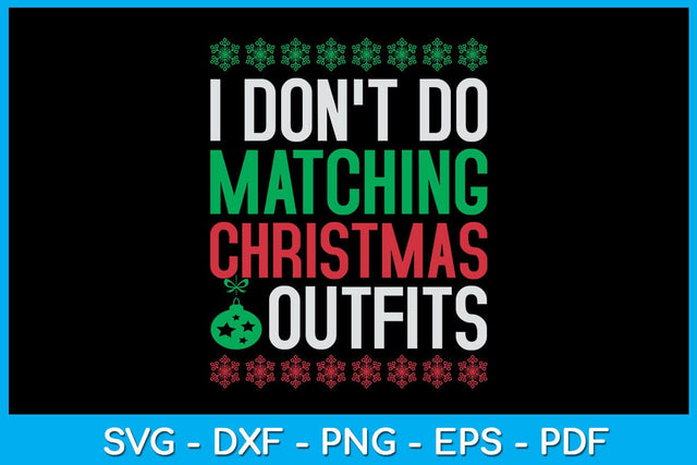 I Don't Do Matching Christmas Outfits SVG PNG PDF Cut File SVG Creativedesigntee 