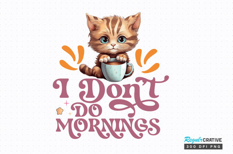I Dont Do Mornings Sublimation Design Sublimation Regulrcrative 