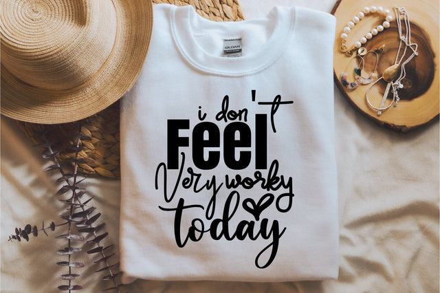 I Don't Feel Very Worky Today SVG orpitasn 
