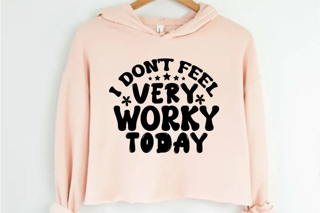 I Don't Feel Very Worky Today SVG orpitasn 