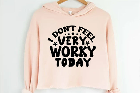 I Don't Feel Very Worky Today SVG orpitasn 