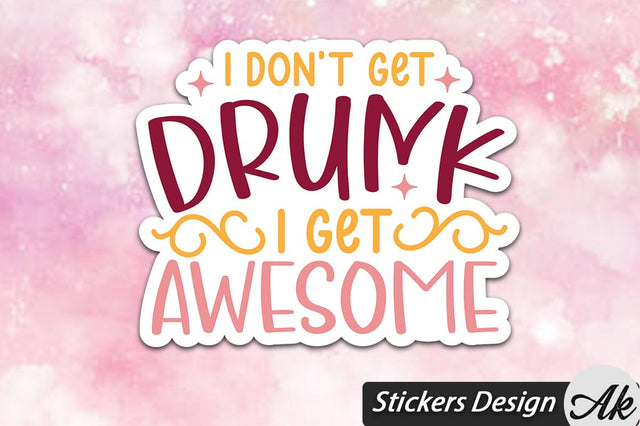 I Don't Get Drunk I Get Awesome Stickers Design SVG akazaddesign 